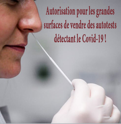 Autorisation pour les grandes surfaces de vendre des autotests détectant le Covid-19 !