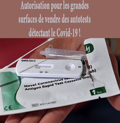 Autorisation pour les grandes surfaces de vendre des autotests détectant le Covid-19 !