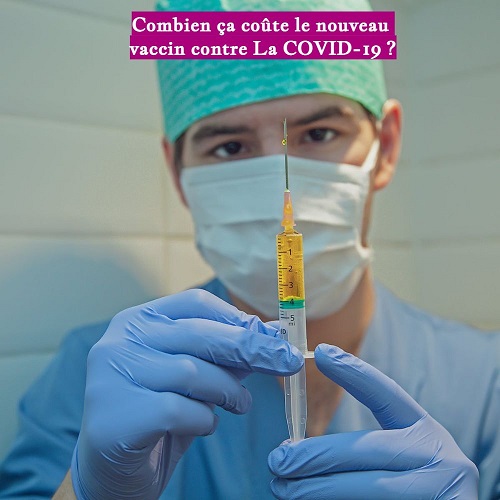 Combien ça coûte le nouveau vaccin contre La COVID-19 ?