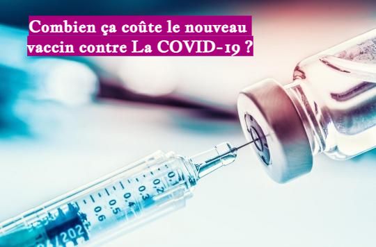 Combien ça coûte le nouveau vaccin contre La COVID-19 ?