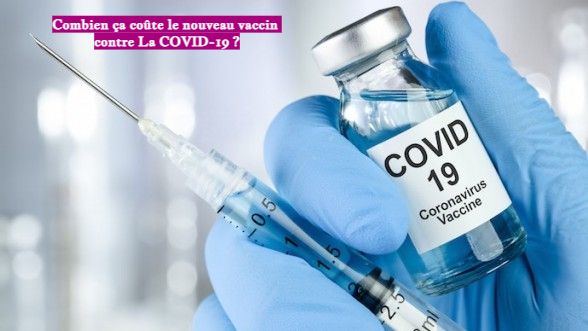 Combien ça coûte le nouveau vaccin contre La COVID-19 ?