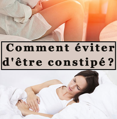 Comment éviter d'être constipé ?