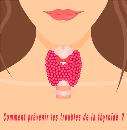 Comment prévenir les troubles de la thyroïde ?