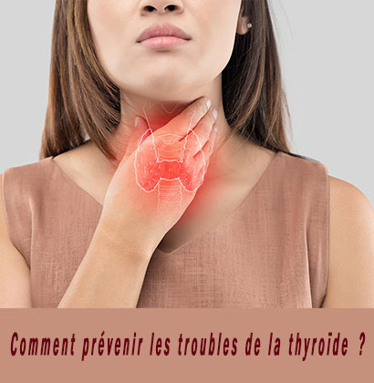 Comment prévenir les troubles de la thyroïde ?