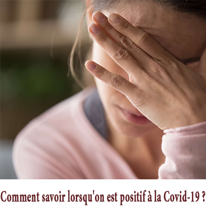 Comment savoir lorsqu'on est positif à la Covid-19 ?