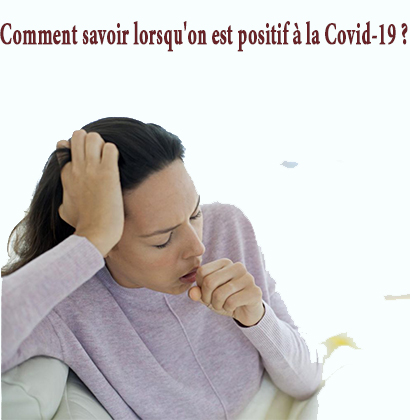 Comment savoir lorsqu'on est positif à la Covid-19 ?