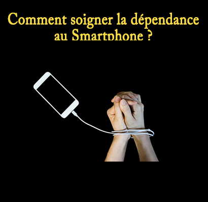Comment soigner la dépendance au Smartphone ?