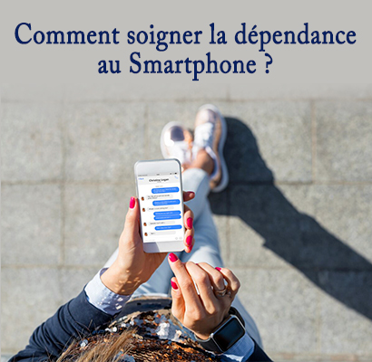 Comment soigner la dépendance au Smartphone ?