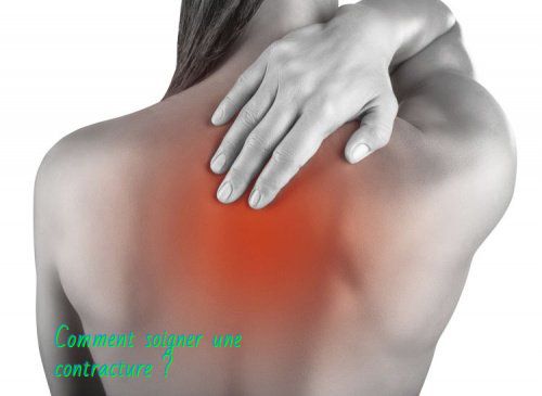 Pour soigner la contracture de dos Comment soigner une contracture ?