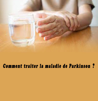Comment traiter la maladie de Parkinson ?