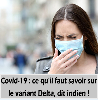 Covid-19 : ce qu'il faut savoir sur le variant Delta, dit indien !   