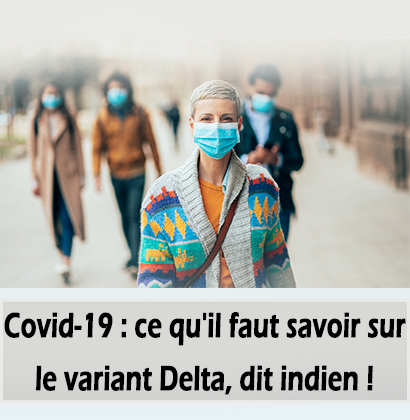 Covid-19 : ce qu'il faut savoir sur le variant Delta, dit indien !   
