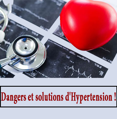 Dangers et solutions d'Hypertension !
