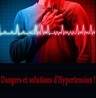Dangers et solutions d'Hypertension !