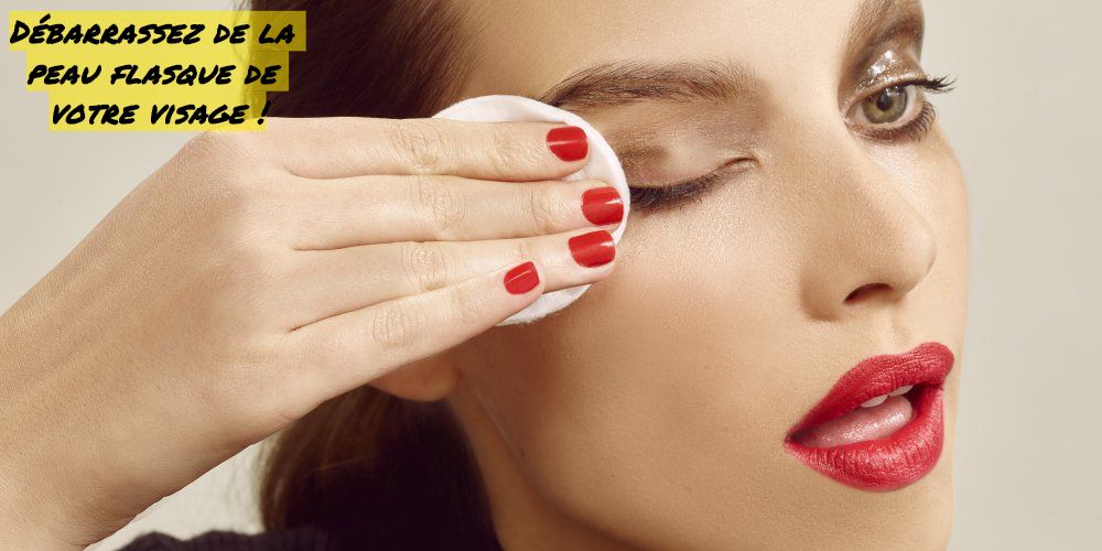 Débarrassez de la peau flasque de votre visage