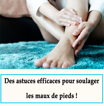 Des astuces efficaces pour soulager les maux de pieds !