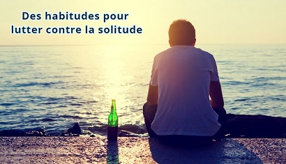 Des habitudes pour lutter contre la solitude