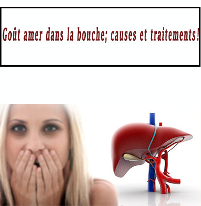 Goût amer dans la bouche; causes et traitements ! Goût amer dans la bouche; causes et traitements !