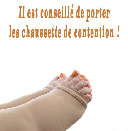 Il est conseillé de porter les chaussette de contention ! Il est conseillé de porter les chaussette de contention !
