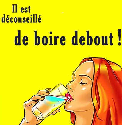 Il est déconseillé de boire debout !