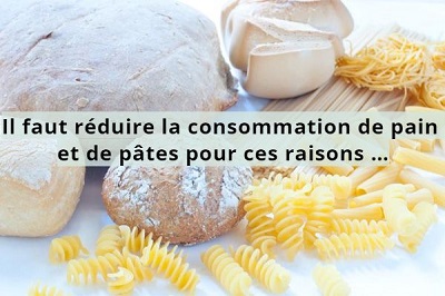 Il faut réduire la consommation de pain et de pâtes pour ces raisons …