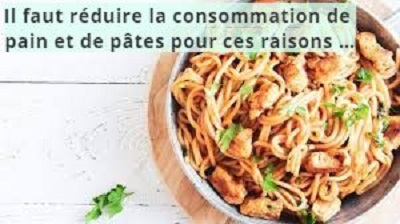 Il faut réduire la consommation de pain et de pâtes pour ces raisons …