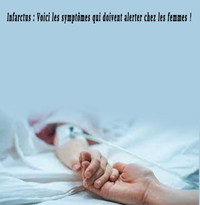 Infarctus : Voici les symptômes qui doivent alerter chez les femmes ! Infarctus : Voici les symptômes qui doivent alerter chez les femmes !