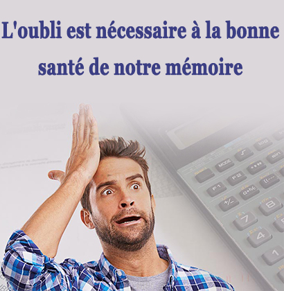 L'oubli est nécessaire à la bonne santé de notre mémoire