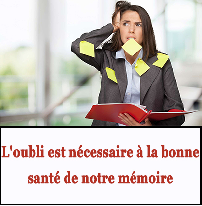 L'oubli est nécessaire à la bonne santé de notre mémoire