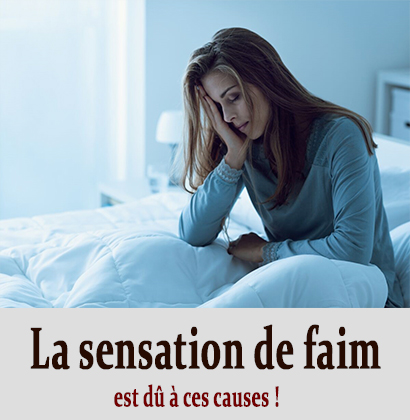 La sensation de faim est dû à ces causes ! La sensation de faim est dû à ces causes !
