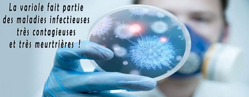 La variole fait partie des maladies infectieuses très contagieuses et très meurtrières !