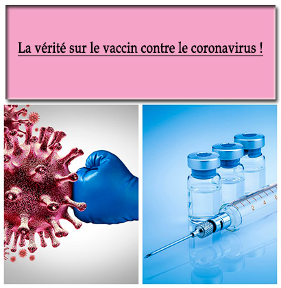La vérité sur le vaccin contre le coronavirus !