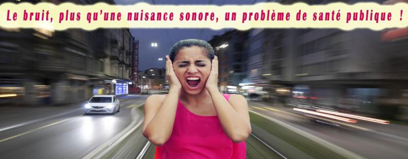 Le bruit, plus qu’une nuisance sonore, un problème de santé publique !