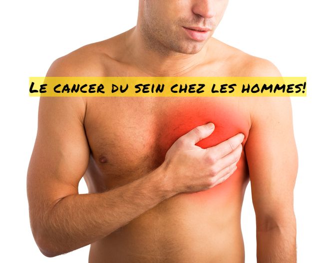 Le Cancer du sein chez les hommes Le cancer du sein chez les hommes!