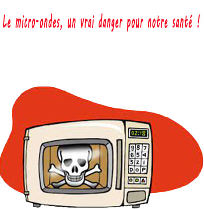 Le micro-ondes, un vrai danger pour notre santé !