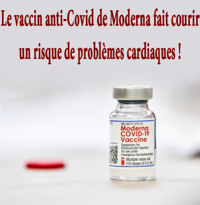 Le vaccin anti-Covid de Moderna fait courir un risque de problèmes cardiaques !