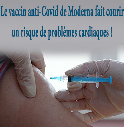 Le vaccin anti-Covid de Moderna fait courir un risque de problèmes cardiaques !