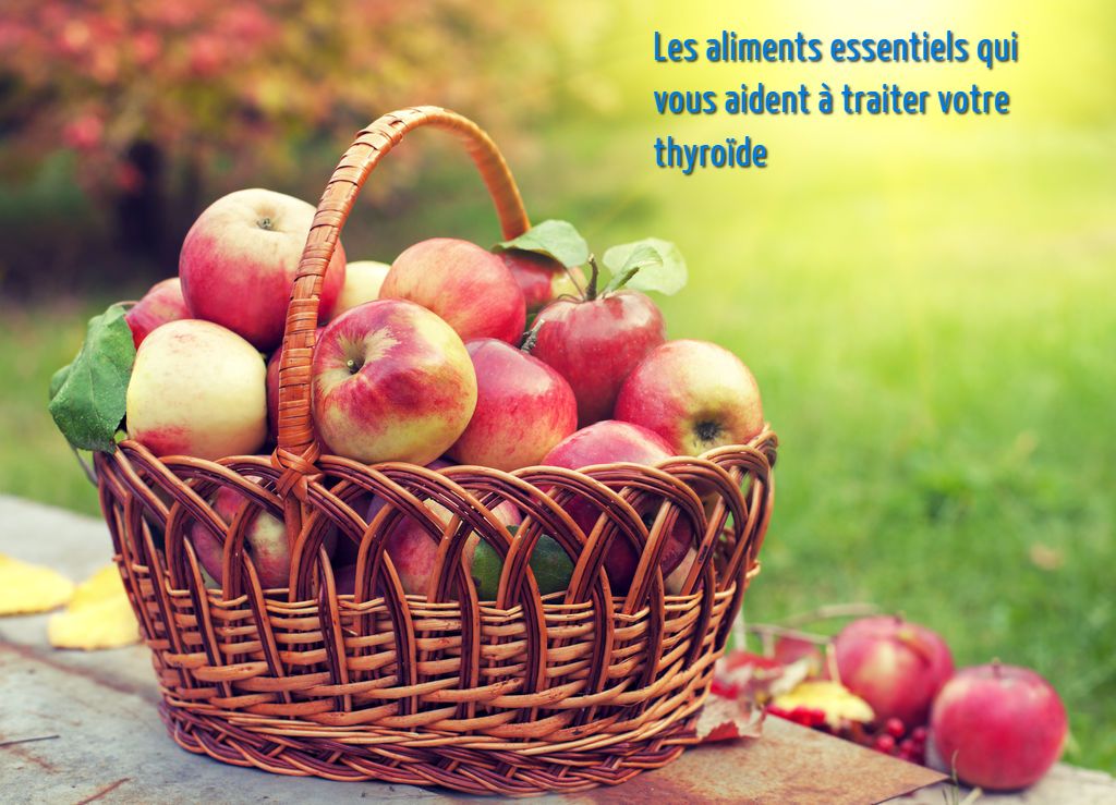 Les pommes Les aliments essentiels qui vous aident à traiter votre thyroïde