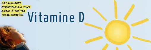 La vitamine D Les aliments essentiels qui vous aident à traiter votre thyroïde