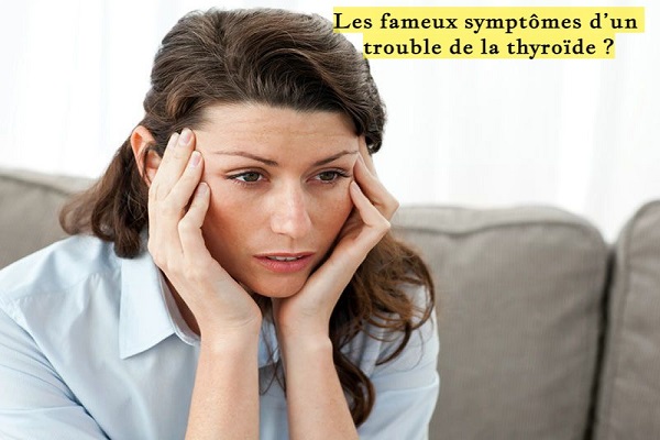 Les fameux symptômes d’un trouble de la thyroïde ?