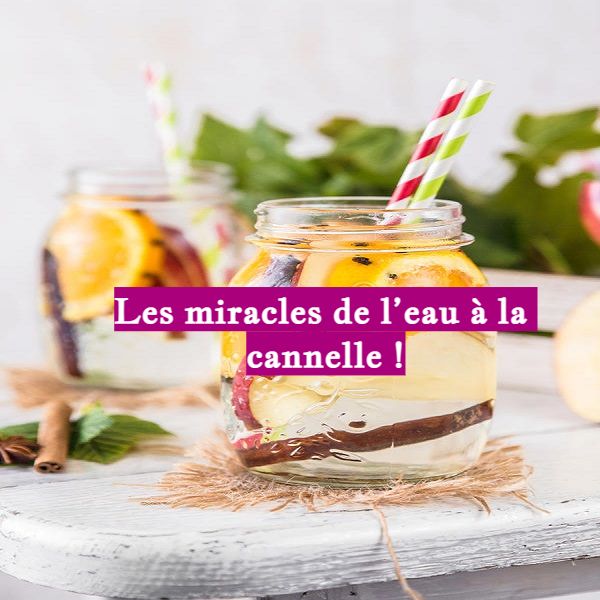 Les miracles de l’eau à la cannelle !