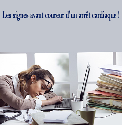 Les signes avant coureur d'un arrêt cardiaque ! Les signes avant coureur d'un arrêt cardiaque !