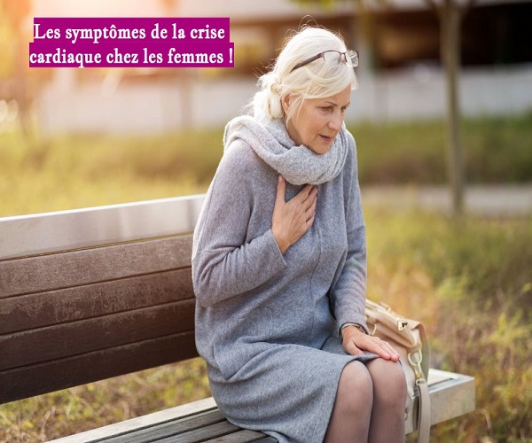 Les symptômes de la crise cardiaque chez les femmes !