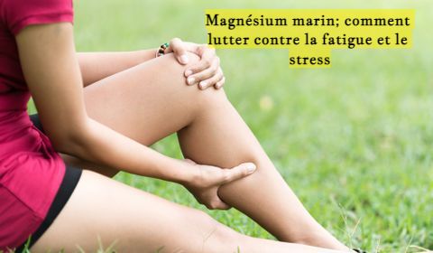 Magnésium marin; comment lutter contre la fatigue et le stress