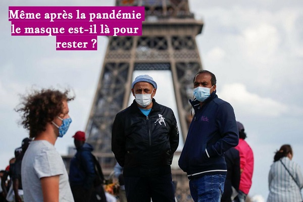 Même après la pandémie le masque est-il là pour rester Même après la pandémie le masque est-il là pour rester ?