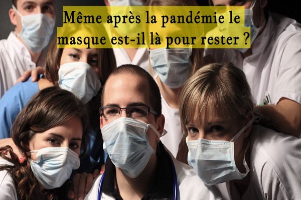 Même après la pandémie le masque est-il là pour rester Même après la pandémie le masque est-il là pour rester ?