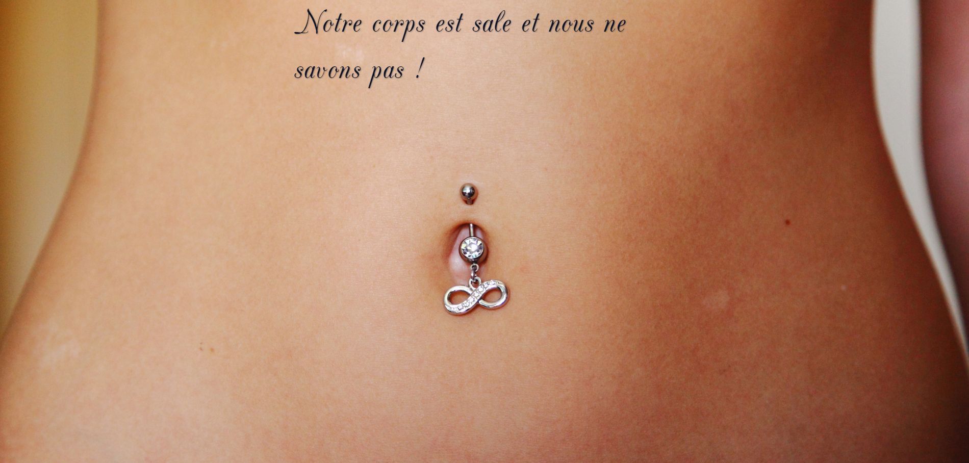 Votre corps est sale Notre corps est sale et nous ne savons pas !