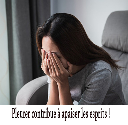 Pleurer contribue à apaiser les esprits ! Pleurer contribue à apaiser les esprits !