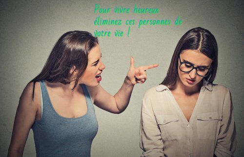Pour vivre heureux éliminez ces personnes de votre vie