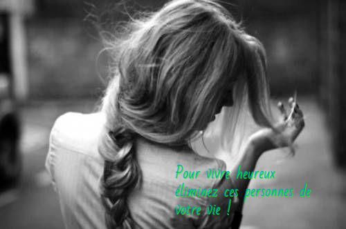 Pour vivre heureux éliminez ces personnes de votre vie